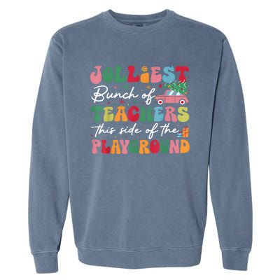 Jolliest Bunch Of Teachers This Side Of The Playground Xmas Garment-Dyed Sweatshirt