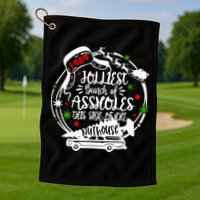 Jolliest Bunch Of Assholes This Side Of The Nut House Xmas  Golf Towel