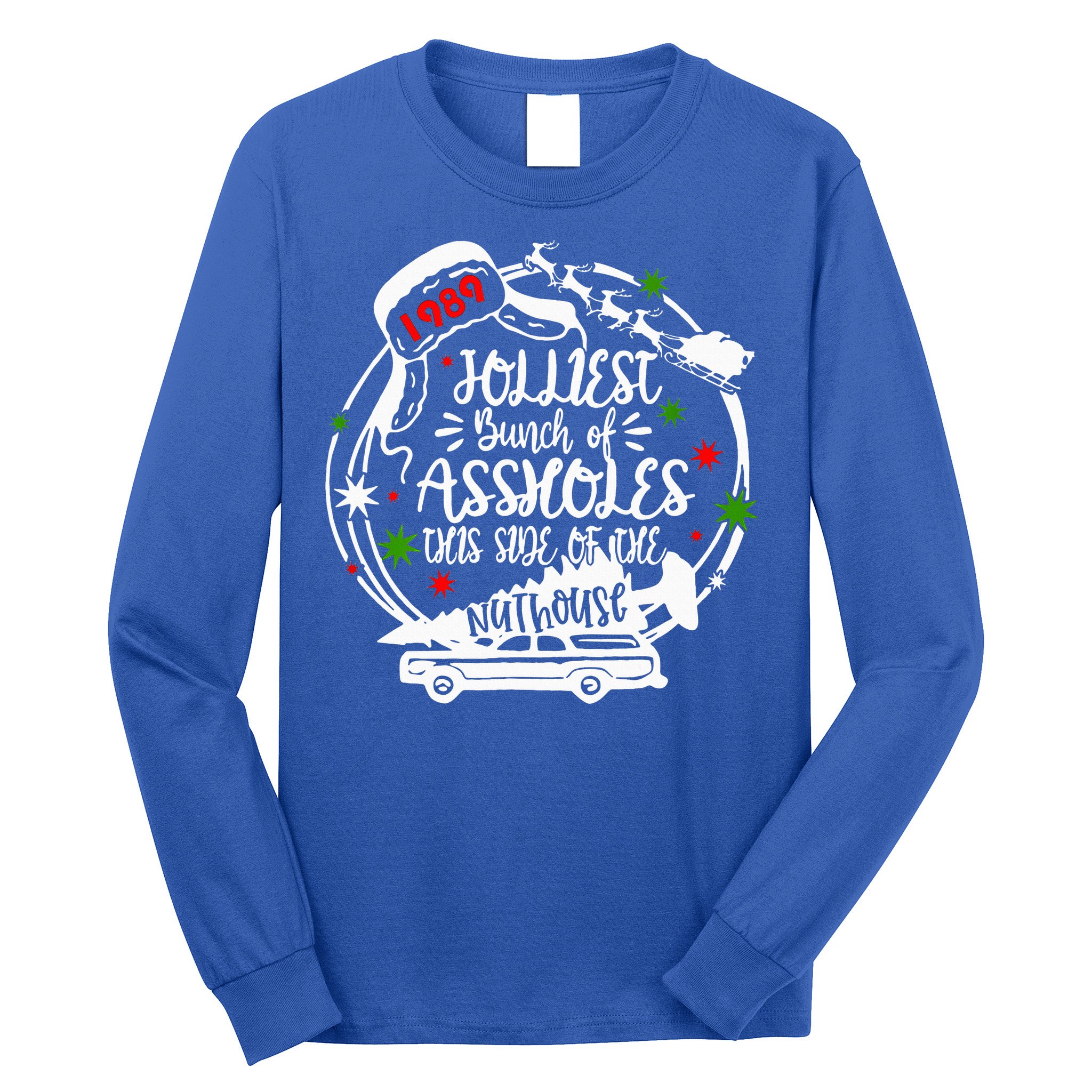 Jolliest Bunch Of Assholes This Side Of The Nut House Xmas  Long Sleeve Shirt