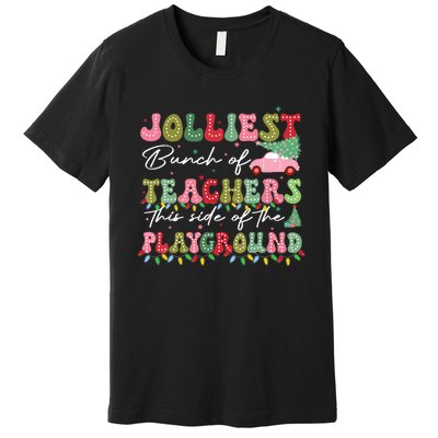 Jolliest Bunch Of Teachers This Side Of The Playground Teach Premium T-Shirt