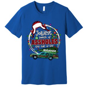 Jolliest Bunch Of Assholes This Side Of The Nut House Premium T-Shirt