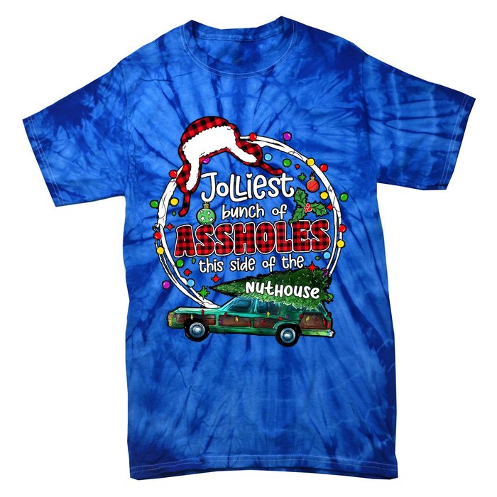 Jolliest Bunch Of Assholes This Side Of The Nut House Tie-Dye T-Shirt