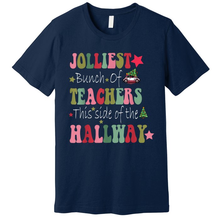 Jolliest Bunch Of Teachers This Side Of The Hallway Premium T-Shirt