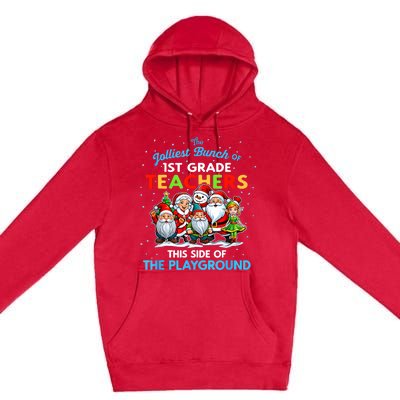 Jolliest Bunch Of 1st Grade Teachers This Side Of Playground Premium Pullover Hoodie