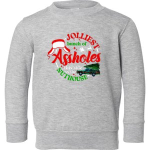 Jolliest Bunch Of Assholes This Side Of The Nut House Toddler Sweatshirt