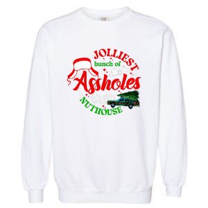 Jolliest Bunch Of Assholes This Side Of The Nut House Garment-Dyed Sweatshirt