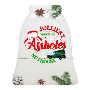 Jolliest Bunch Of Assholes This Side Of The Nut House Ceramic Bell Ornament