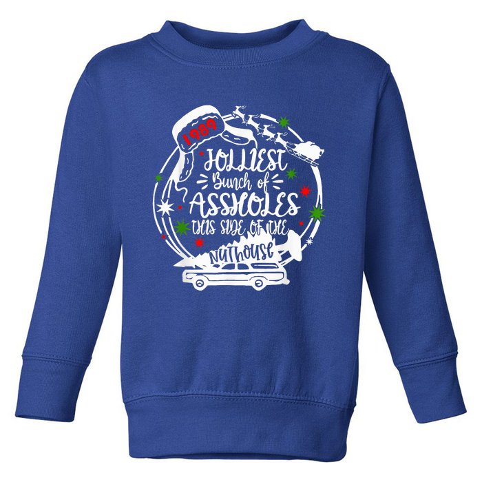 Jolliest Bunch Of Assholes This Side Of The Nut House Xmas  Toddler Sweatshirt