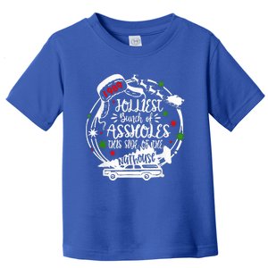 Jolliest Bunch Of Assholes This Side Of The Nut House Xmas  Toddler T-Shirt