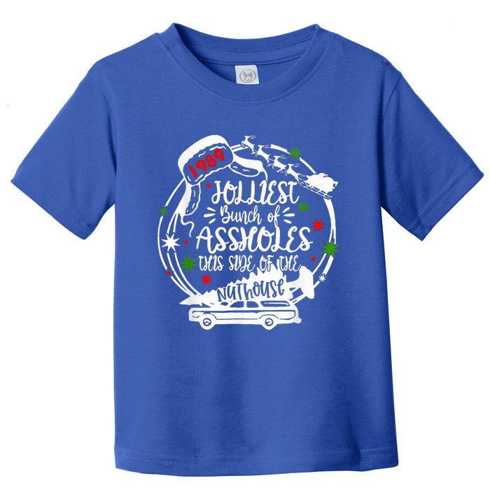 Jolliest Bunch Of Assholes This Side Of The Nut House Xmas  Toddler T-Shirt