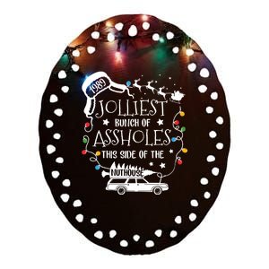 Jolliest Bunch Of Assholes This Side Of The Nuthouse Ugly Christmas Ceramic Oval Ornament