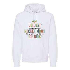 Jolliest Bunch Of Hockey Moms This Side Of The Ice Rink Christmas Premium Hoodie