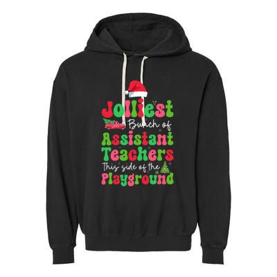 Jolliest Bunch Of Assistant Teachers Of Playground Xmas Garment-Dyed Fleece Hoodie