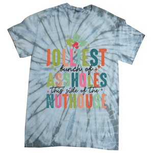 Jolliest Bunch Of Assholes This Side Of The Nut House Tie-Dye T-Shirt