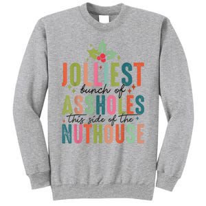 Jolliest Bunch Of Assholes This Side Of The Nut House Sweatshirt