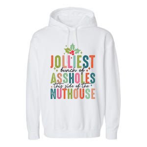 Jolliest Bunch Of Assholes This Side Of The Nut House Garment-Dyed Fleece Hoodie