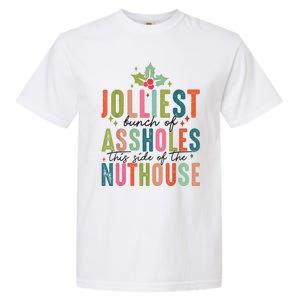 Jolliest Bunch Of Assholes This Side Of The Nut House Garment-Dyed Heavyweight T-Shirt