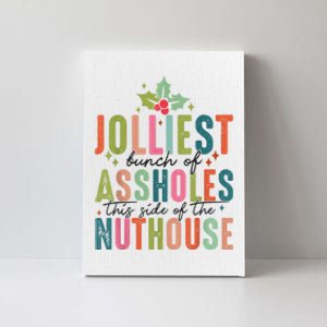 Jolliest Bunch Of Assholes This Side Of The Nut House Canvas