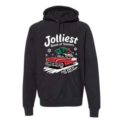 Jolliest Bunch Of Teachers This Side Of The Hallway Premium Hoodie