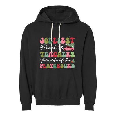 Jolliest Bunch Of Teachers This Side Of The Playground Garment-Dyed Fleece Hoodie