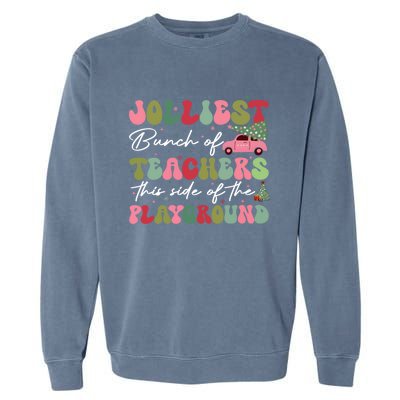 Jolliest Bunch Of Teachers This Side Of The Playground Garment-Dyed Sweatshirt