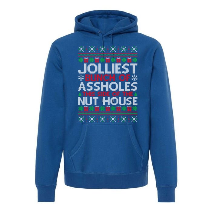 Jolliest Bunch Of Assholes This Side Of The Nut House Gift Premium Hoodie