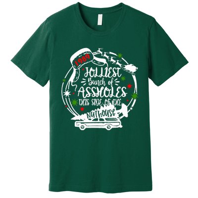 Jolliest Bunch Of Assholes This Side Of The Nut House Xmas  Premium T-Shirt