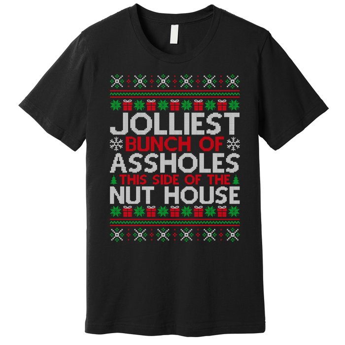 Jolliest Bunch Of Assholes This Side Of The Nut House Premium T-Shirt