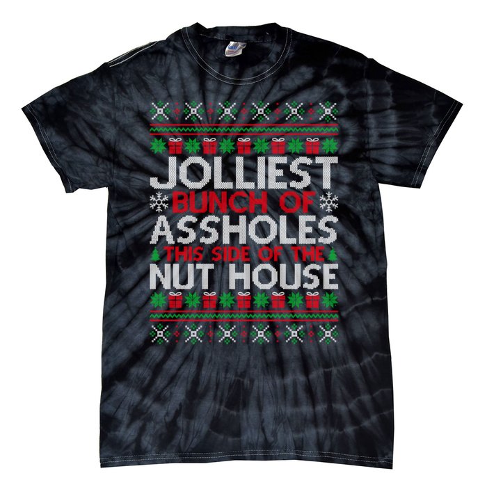 Jolliest Bunch Of Assholes This Side Of The Nut House Tie-Dye T-Shirt