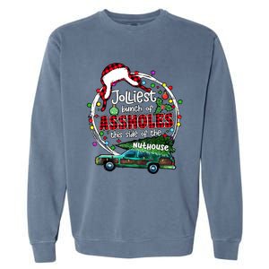 Jolliest Bunch Of Assholes This Side Of The Nut House Garment-Dyed Sweatshirt