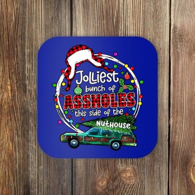 Jolliest Bunch Of Assholes This Side Of The Nut House Coaster