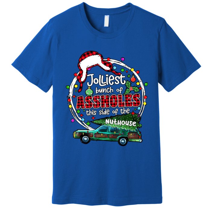 Jolliest Bunch Of Assholes This Side Of The Nut House Premium T-Shirt