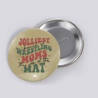 Jolliest Bunch Of Wrestling Moms This Side Of The Mat Xmas Button