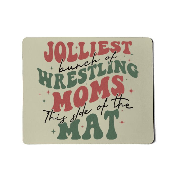 Jolliest Bunch Of Wrestling Moms This Side Of The Mat Xmas Mousepad