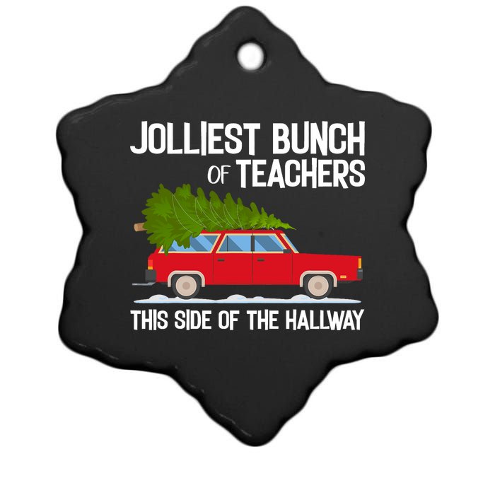 Jolliest Bunch Of Teachers This Side Of The Hallway Ceramic Star Ornament