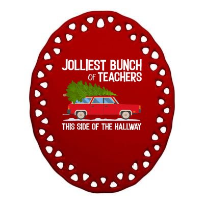 Jolliest Bunch Of Teachers This Side Of The Hallway Ceramic Oval Ornament