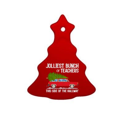 Jolliest Bunch Of Teachers This Side Of The Hallway Ceramic Tree Ornament