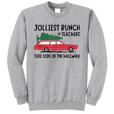 Jolliest Bunch Of Teachers This Side Of The Hallway Tall Sweatshirt