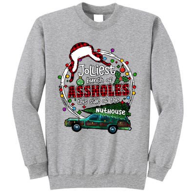 Jolliest Bunch Of Assholes This Side Of The Nut House Tall Sweatshirt