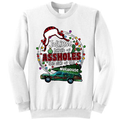 Jolliest Bunch Of Assholes This Side Of The Nut House Sweatshirt