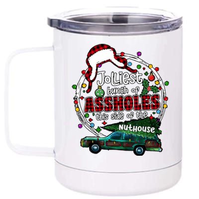 Jolliest Bunch Of Assholes This Side Of The Nut House 12 oz Stainless Steel Tumbler Cup