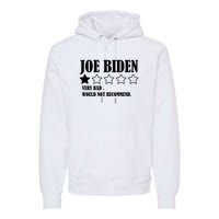 Joe Biden One Star Review Very Bad Would Not Recommend Premium Hoodie