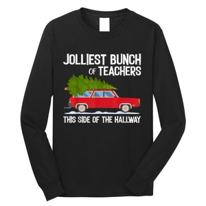 Jolliest Bunch Of Teachers This Side Of The Hallway Long Sleeve Shirt