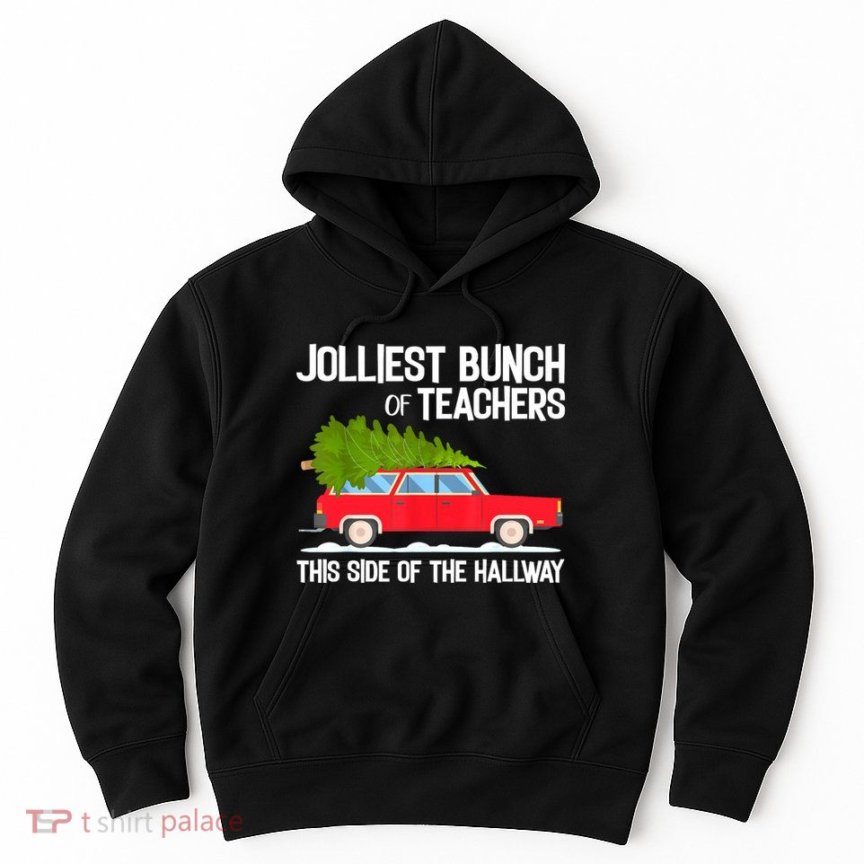 Jolliest Bunch Of Teachers This Side Of The Hallway Hoodie