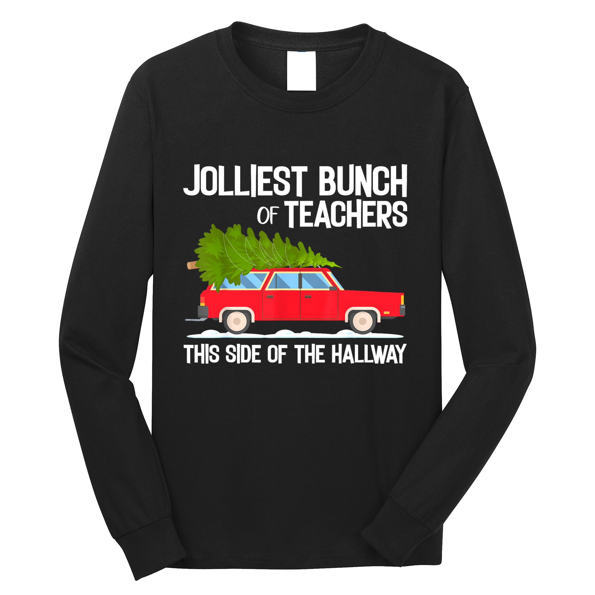Jolliest Bunch Of Teachers This Side Of The Hallway Long Sleeve Shirt