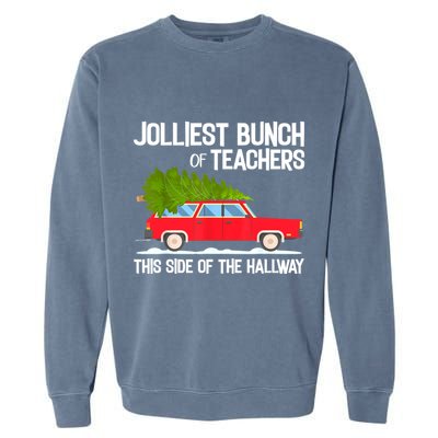 Jolliest Bunch Of Teachers This Side Of The Hallway Garment-Dyed Sweatshirt