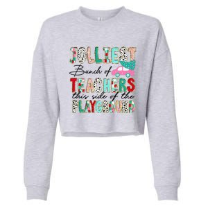 Jolliest Bunch Of Teachers This Side Of The Playground Xmas Cropped Pullover Crew