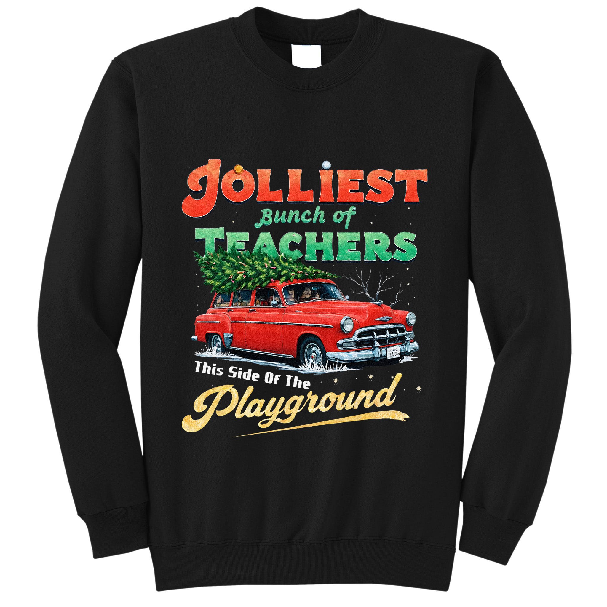 Jolliest Bunch Of Teachers This Side Of The Hallway Tall Sweatshirt