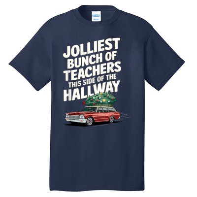 Jolliest Bunch Of Teachers This Side Of The Hallway Xmas Tall T-Shirt