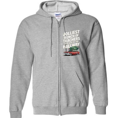 Jolliest Bunch Of Teachers This Side Of The Hallway Xmas Full Zip Hoodie